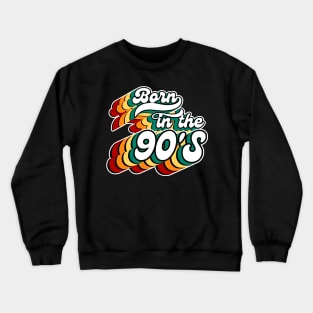 Born In The 90'S-Retro Birthday Gift Crewneck Sweatshirt